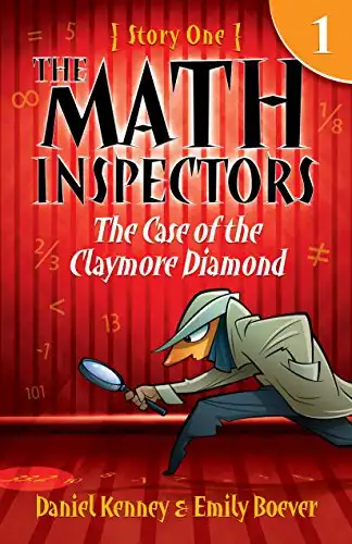 The Math Inspectors 1: The Case Of The Claymore Diamond (a funny mystery for kids ages 9-12)