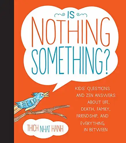 Is Nothing Something?: Kids' Questions and Zen Answers About Life, Death, Family, Friendship, and Every thing in Between